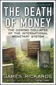 The Death of Money The Coming Collapse of the International Monetary System by James Richards
